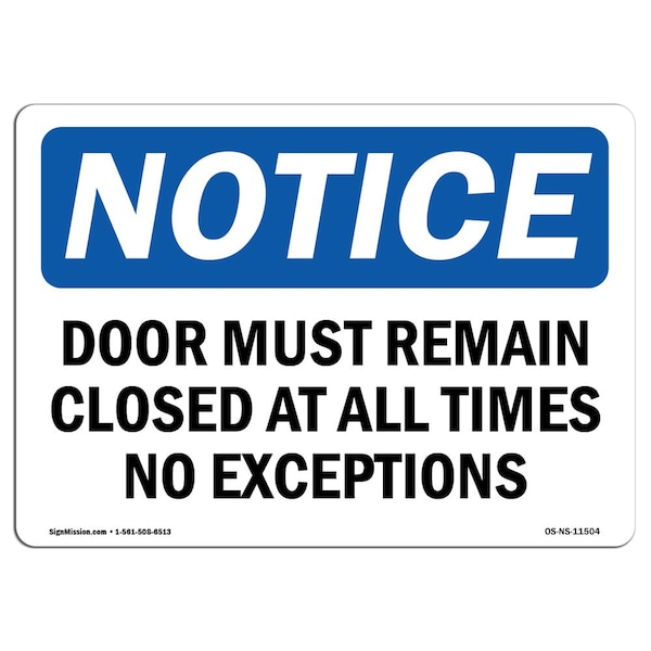 Signmission OSHA Sign, 7" H, Rigid Plastic, Door Must Remain Closed At All Times No Exceptions Sign, Landscape OS-NS-P-710-L-11504 - main